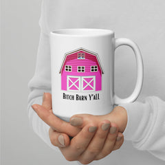 Funny Bitch Barn Y'All White Ceramic 15oz glossy mug She shed