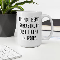 Funny Sarcasm Irony Ceramic White glossy mug for someone who is sarcastic