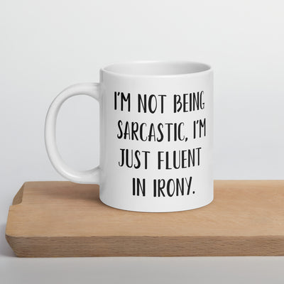 Funny Sarcasm Irony Ceramic White glossy mug for someone who is sarcastic