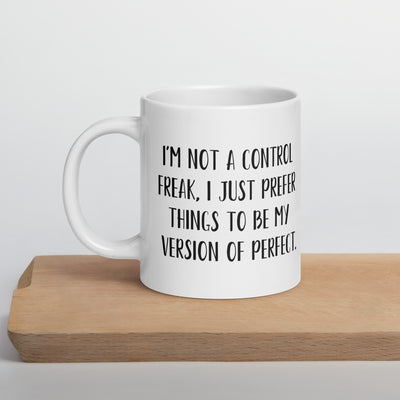 Funny Mug for Control Freak Ceramic White glossy mug gift for perfectionist