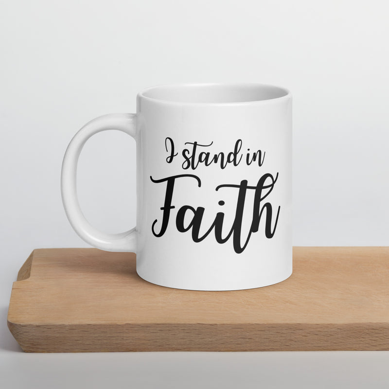 I Stand in Faith Ceramic 20oz White glossy mug