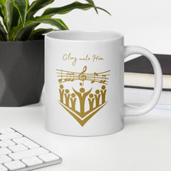 Glory unto Him Church Choir ceramic white glossy mug gift for church singer or music director