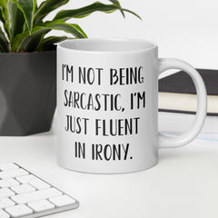 Funny Sarcasm Irony Ceramic White glossy mug for someone who is sarcastic