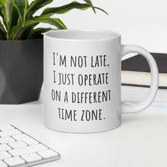 Funny Mug for Someone who's Always Late White glossy mug - different Time Zone