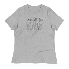 Cook with Love Cooks Chef Women's Relaxed T-Shirt Gifts for people who like to cook