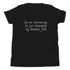 I'm not OverReacting Youth Short Sleeve T-Shirt I'm showcasing my dramatic Flair