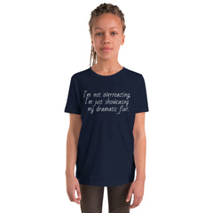 I'm not OverReacting Youth Short Sleeve T-Shirt I'm showcasing my dramatic Flair