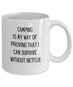 Survive with No Netflix Camping Mug Ceramic Coffee Cup 11oz 15oz