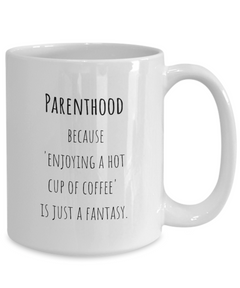 Parenthood Fantasy Ceramic Coffee Mug gift for Mother's Day gift for New Mom