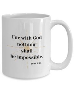 For with God nothing shall be impossible mug coffee cup