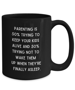 Parenting Keeping Kids Alive Funny Ceramic Black Coffee Mug gift for Mother's Day Father's Day Mom or Dad