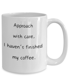 Approach with Care, I haven't finished my coffee, Approach with Care mug