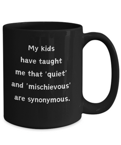 Funny It's too Quiet Something's Up Ceramic Black Coffee Mug for Parents Mothers Fathers