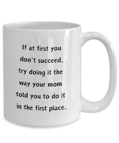 Funny Mug At first you don't succeed Ceramic White Coffee Mug