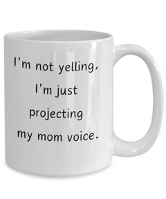 Funny Mom Voice Ceramic White Coffee Mug gift for Mother's Day birthday