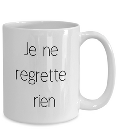 Je ne Regrette rien mug, I regret nothing coffee cup