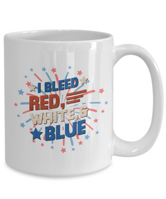 American Pride I Bleed Red White and Blue Ceramic White Coffee Mug gift for Independance Day Patriot USA