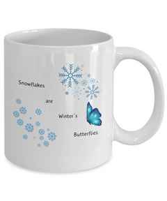 Snowflakes are Winter's Butterflies mug, Snowflakes are Winter's Butterflies coffee cup