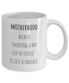 Motherhood Fantasy Ceramic Coffee Mug gift for Mother's Day gift for New Mom