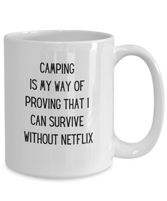 Survive with No Netflix Camping Mug Ceramic Coffee Cup 11oz 15oz