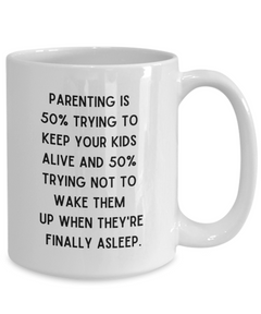 Parenting Keeping Kids Alive Funny Ceramic White Coffee Mug gift for Mother's Day Father's Day Mom or Dad