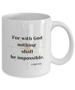 For with God nothing shall be impossible mug coffee cup