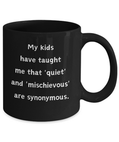 Funny It's too Quiet Something's Up Ceramic Black Coffee Mug for Parents Mothers Fathers