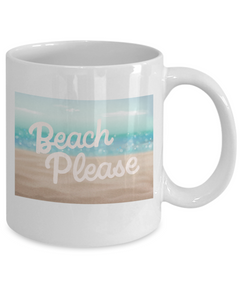 Beach Please Ceramic White Mug gift for Beach Lover