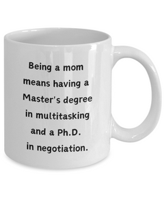 Being a Mom Multitasking Negotiating Ceramic White Mug gift for Mother's Day