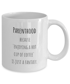 Parenthood Fantasy Ceramic Coffee Mug gift for Mother's Day gift for New Mom