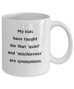 Funny It's too Quiet Something's Up Ceramic Coffee Mug for Parents Mothers Fathers