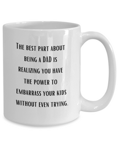 Best Part of Being a Dad Embarrassing Ceramic White Coffee Mug gift for Father's Day Dad