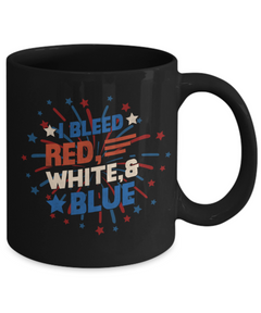 American Pride I Bleed Red White and Blue Ceramic Black Coffee Mug gift for Independance Day Patriot USA