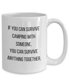 Camping Survive Anything Together Ceramic Mug Camp gift for Camper 11oz 15oz