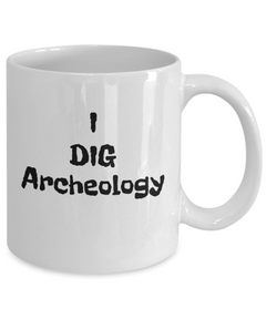 I dig archeology mug, Gift for archeologist