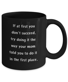 Funny Mug At first you don't succeed Ceramic Black Coffee Mug