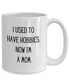 Funny Hobbies for Mom Ceramic White Coffee Mug gift for Mother's Day