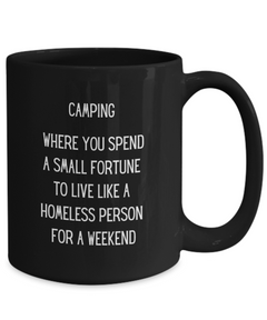 Camping Costs a small Fortune Ceramic Mug 15oz 15oz gift for Camp Camper