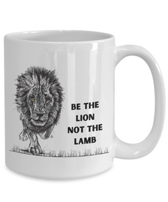 Lion Mug Be the Lion not the Lamb Coffee Cup Coffee Mug