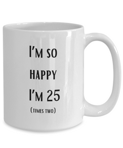 Happy 25x2 Happy 50th birthday Ceramic White Mug gift for 50 year old