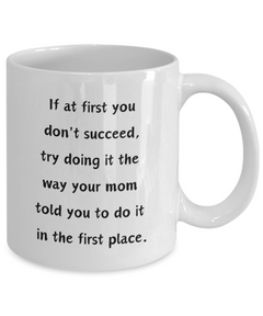 Funny Mug At first you don't succeed Ceramic White Coffee Mug