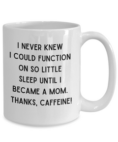 Funny Mom Caffeine White Ceramic Coffee Mug gift for Mother's Day Gift for new Mom