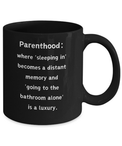 Parenthood Sleeping In Luxury Ceramic Black Coffee Mug gift for Mother's Day Father's Day gift for New Mom or New Dad