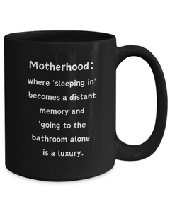 Motherhood Sleeping In Luxury Ceramic Black Coffee Mug gift for Mother's Day gift for New Mom