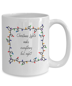 Christmas Lights make everything feel Right mug, Christmas Lights coffee cup