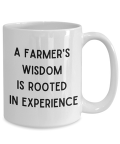 Farmers Wisdom is Rooted in Experience Farming Mug Farmer Mug gift for Farmer Homestead