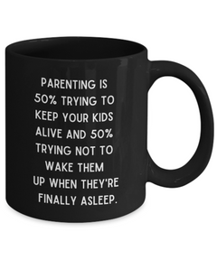 Parenting Keeping Kids Alive Funny Ceramic Black Coffee Mug gift for Mother's Day Father's Day Mom or Dad