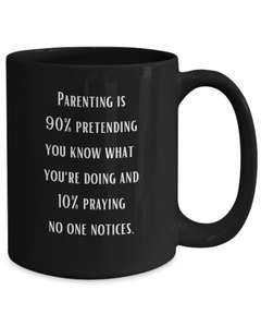 Parenting 90% Pretending Funny Ceramic Black Coffee Mug gift for Mother's Day Father's Day gift for Mom or Dad