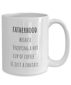 Fatherhood Funny Ceramic White Coffee Mug gift for Dad gift for Father's Day Gift for new Dad