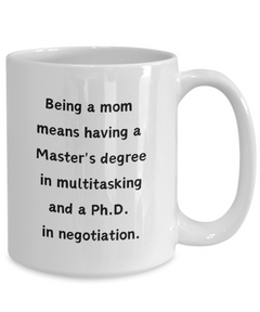 Being a Mom Multitasking Negotiating Ceramic White Mug gift for Mother's Day